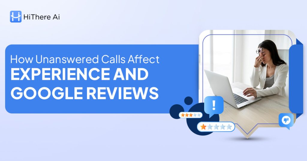 How HiThereAI reduces unanswered calls to support customer experience and protect Google Reviews for local businesses.