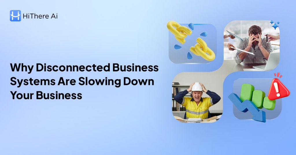 Disconnected business systems causing workflow fragmentation across CRM, booking, and communication tools in modern businesses, with HiThere AI unifying operations into a single connected system